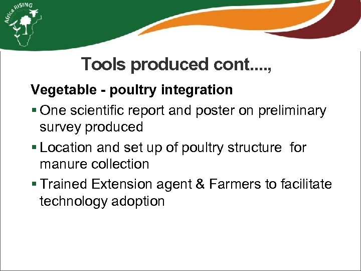 Tools produced cont. . , Vegetable - poultry integration § One scientific report and