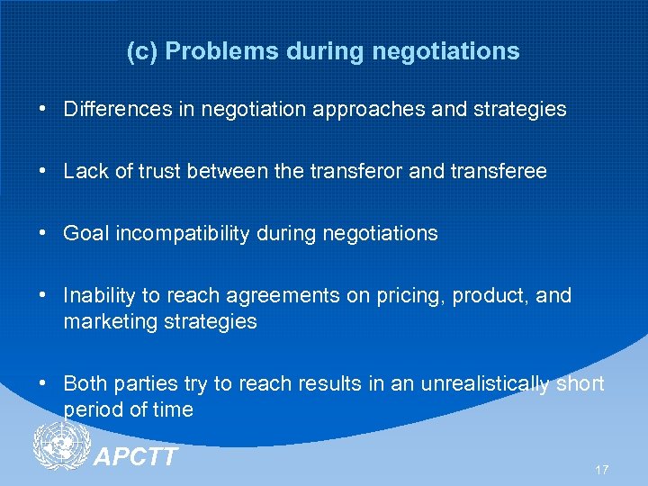(c) Problems during negotiations • Differences in negotiation approaches and strategies • Lack of