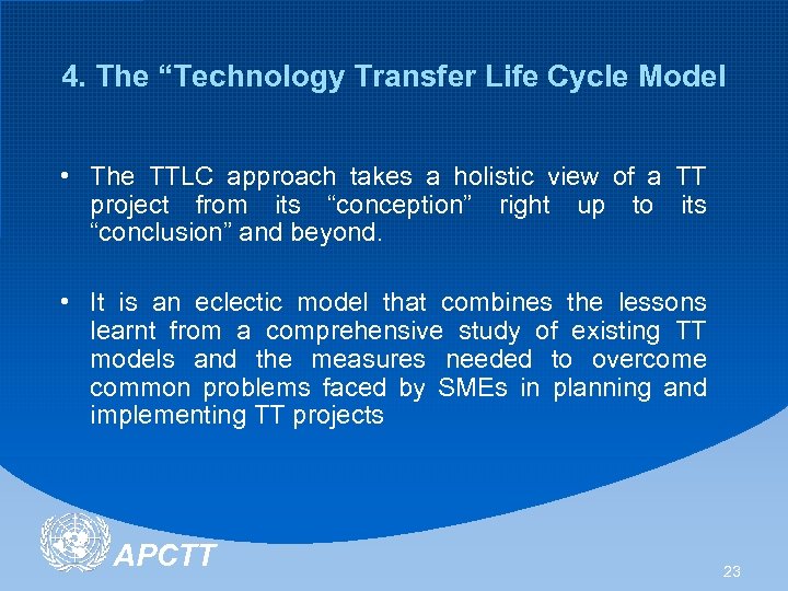 4. The “Technology Transfer Life Cycle Model • The TTLC approach takes a holistic