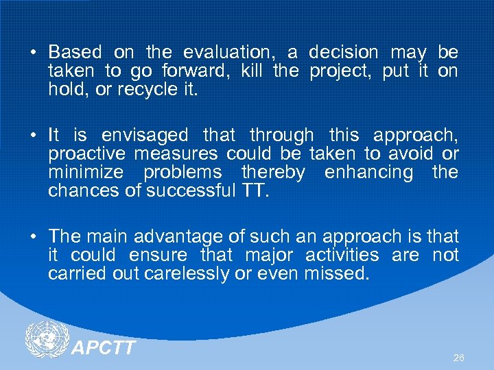  • Based on the evaluation, a decision may be taken to go forward,