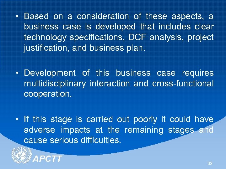  • Based on a consideration of these aspects, a business case is developed