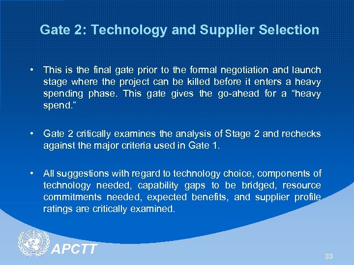 Gate 2: Technology and Supplier Selection • This is the final gate prior to