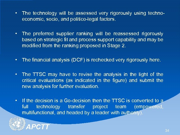 • The technology will be assessed very rigorously using technoeconomic, socio, and politico-legal