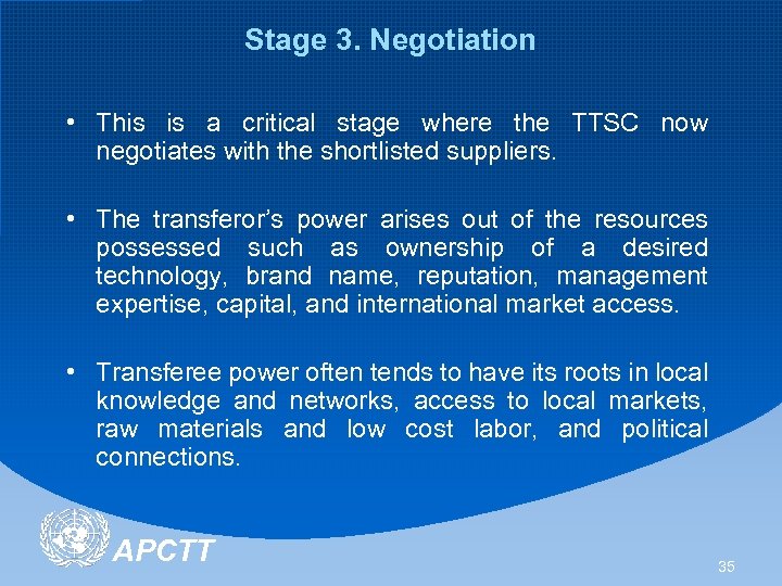 Stage 3. Negotiation • This is a critical stage where the TTSC now negotiates