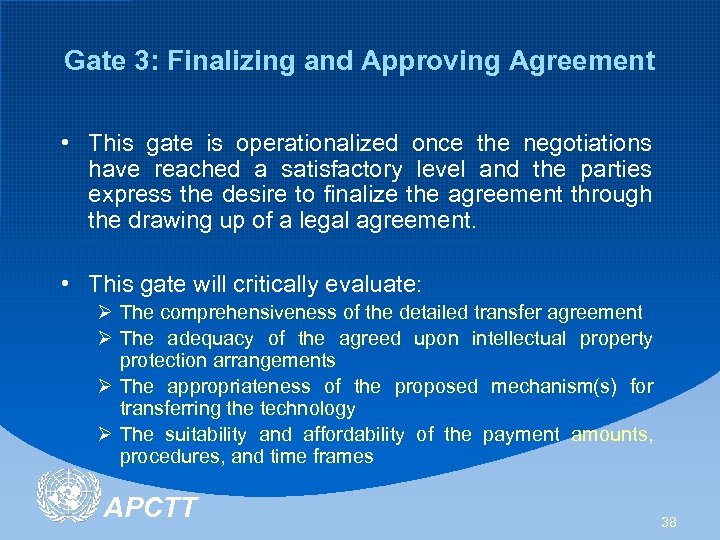 Gate 3: Finalizing and Approving Agreement • This gate is operationalized once the negotiations