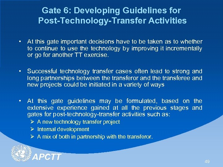 Gate 6: Developing Guidelines for Post-Technology-Transfer Activities • At this gate important decisions have