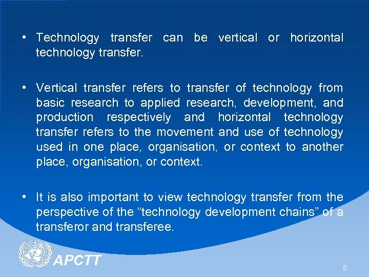  • Technology transfer can be vertical or horizontal technology transfer. • Vertical transfer