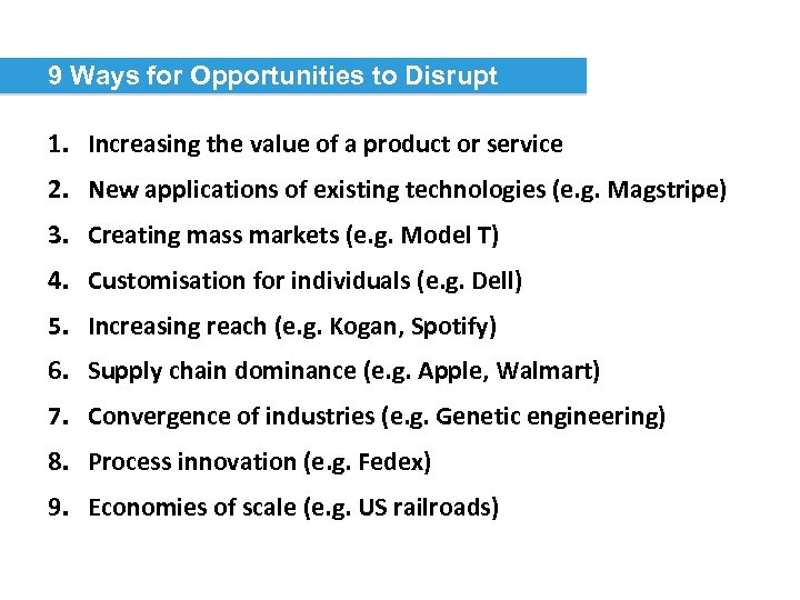 9 Ways for Opportunities to Disrupt 1. Increasing the value of a product or