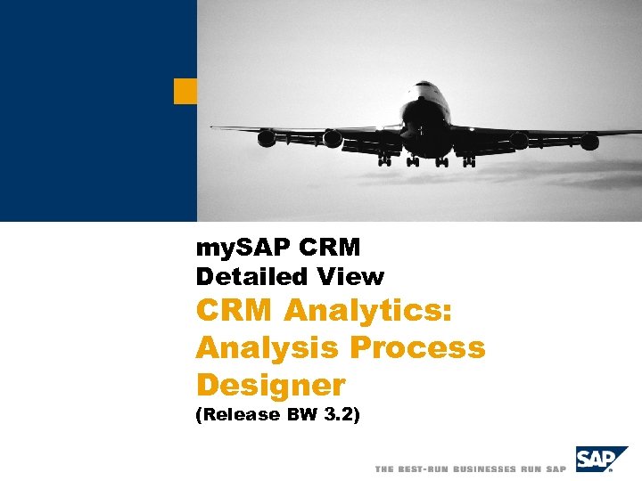my. SAP CRM Detailed View CRM Analytics: Analysis Process Designer (Release BW 3. 2)