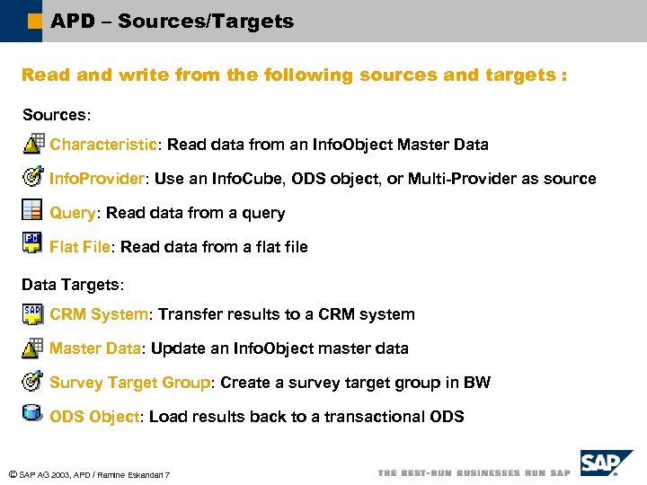 APD – Sources/Targets Read and write from the following sources and targets : Sources: