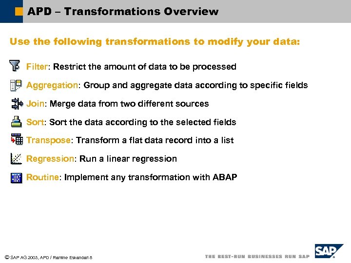 APD – Transformations Overview Use the following transformations to modify your data: Filter: Restrict