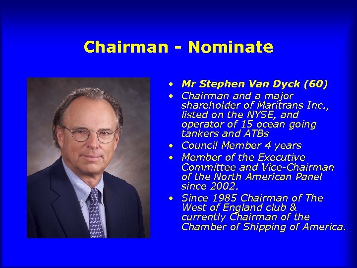 Chairman - Nominate • Mr Stephen Van Dyck (60) • Chairman and a major