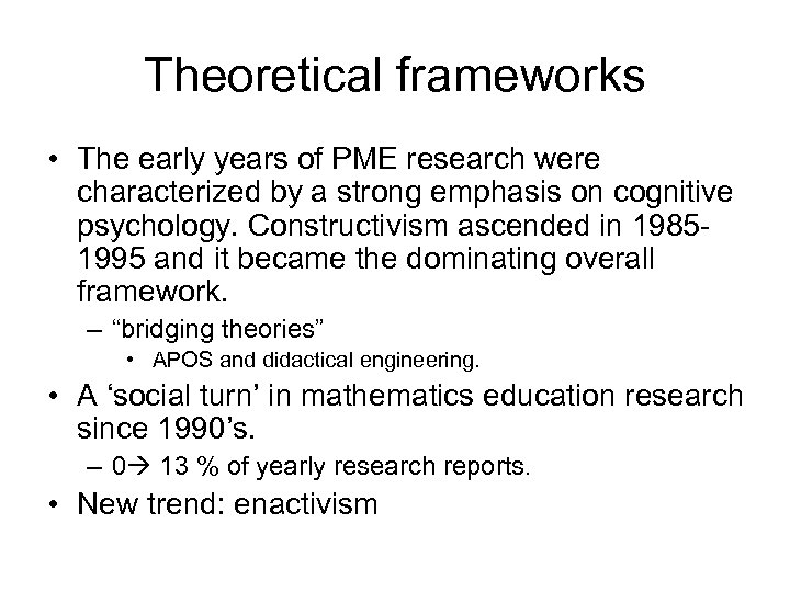 Theoretical frameworks • The early years of PME research were characterized by a strong