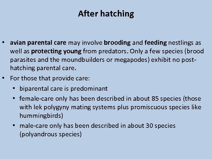 After hatching • avian parental care may involve brooding and feeding nestlings as well