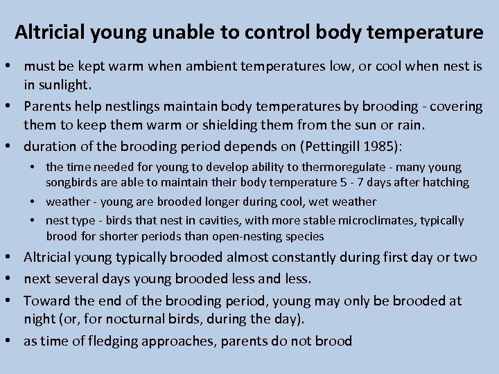 Altricial young unable to control body temperature • must be kept warm when ambient