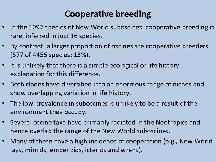 Cooperative breeding • In the 1097 species of New World suboscines, cooperative breeding is