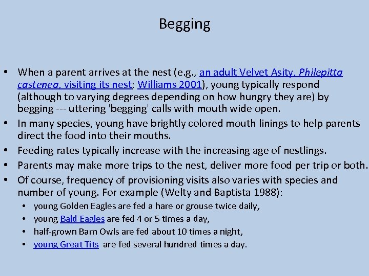 Begging • When a parent arrives at the nest (e. g. , an adult