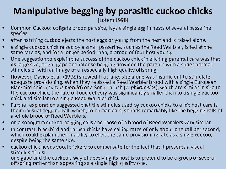 Manipulative begging by parasitic cuckoo chicks • • • (Lotem 1998) Common Cuckoo: obligate
