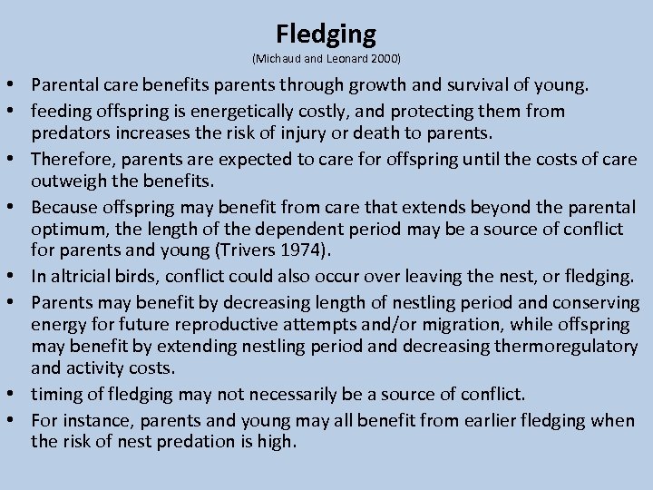 Fledging (Michaud and Leonard 2000) • Parental care benefits parents through growth and survival
