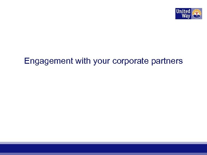 Engagement with your corporate partners 