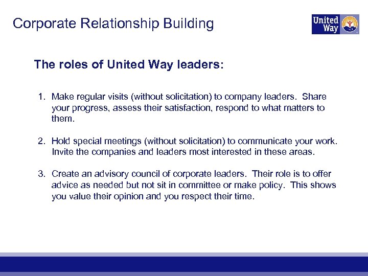 Corporate Relationship Building The roles of United Way leaders: 1. Make regular visits (without