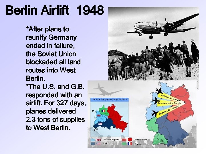 Berlin Airlift 1948 *After plans to reunify Germany ended in failure, the Soviet Union