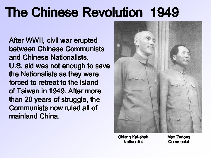 The Chinese Revolution 1949 After WWII, civil war erupted between Chinese Communists and Chinese