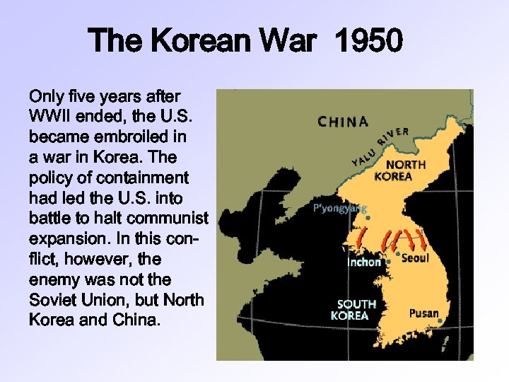The Korean War 1950 Only five years after WWII ended, the U. S. became