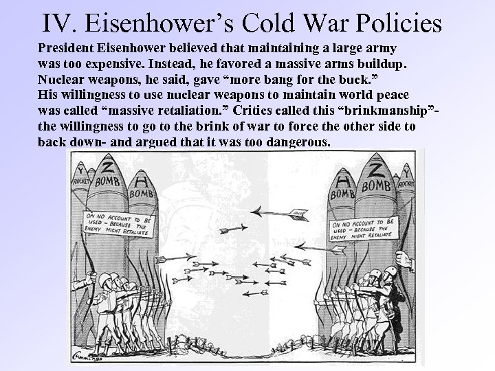 IV. Eisenhower’s Cold War Policies President Eisenhower believed that maintaining a large army was