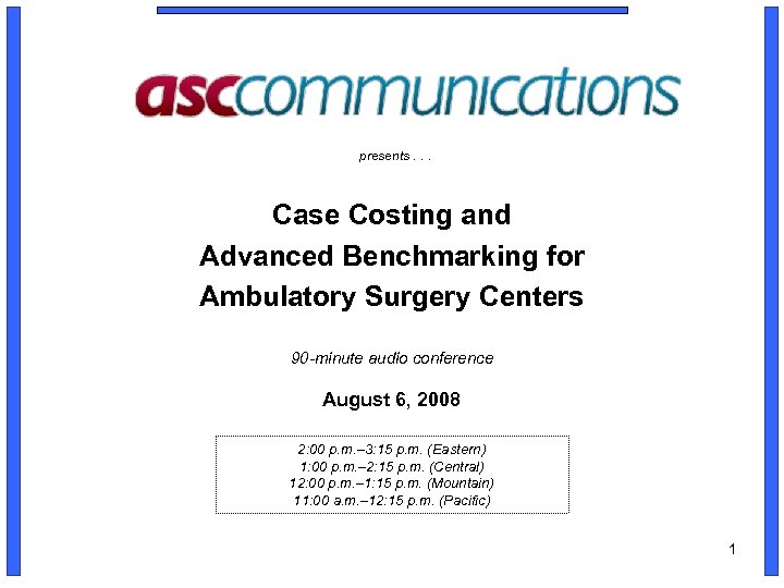 presents. . . Case Costing and Advanced Benchmarking for Ambulatory Surgery Centers 90 -minute