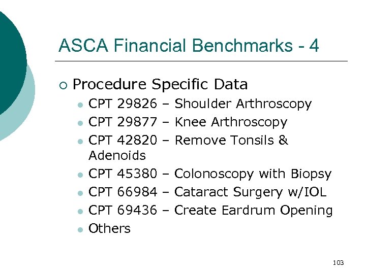 ASCA Financial Benchmarks - 4 ¡ Procedure Specific Data l l l l CPT