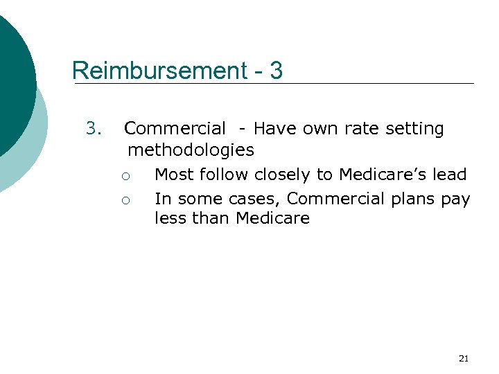 Reimbursement - 3 3. Commercial - Have own rate setting methodologies ¡ Most follow