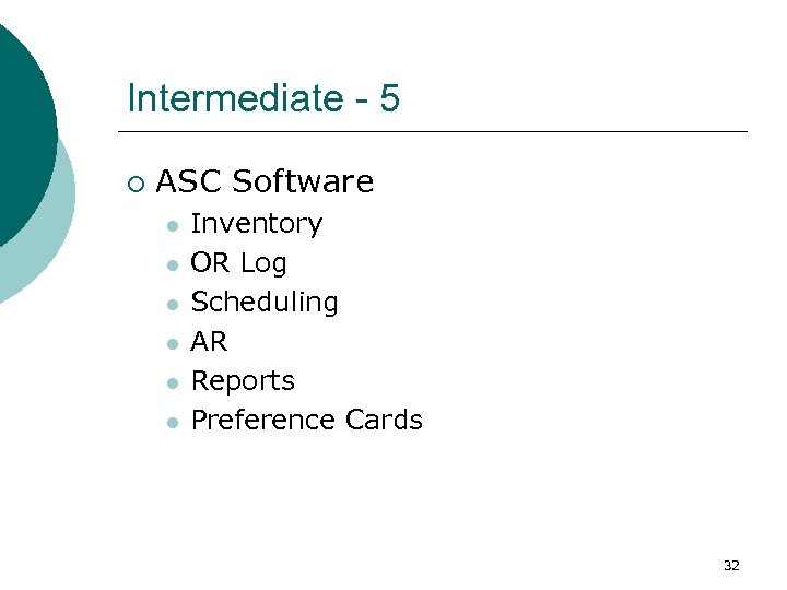 Intermediate - 5 ¡ ASC Software l l l Inventory OR Log Scheduling AR
