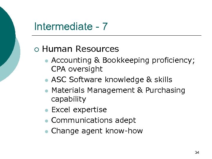 Intermediate - 7 ¡ Human Resources l l l Accounting & Bookkeeping proficiency; CPA
