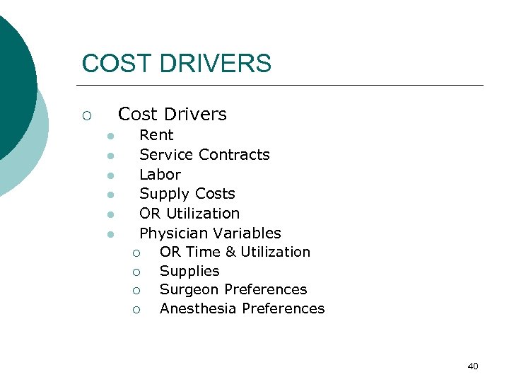 COST DRIVERS Cost Drivers ¡ l l l Rent Service Contracts Labor Supply Costs