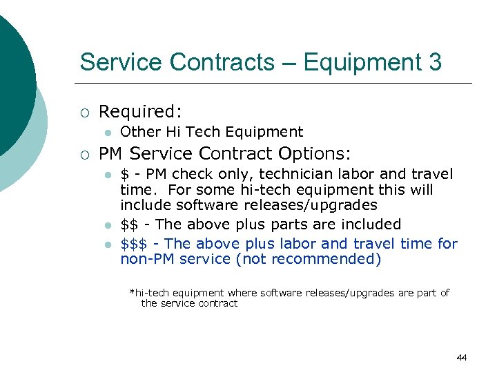Service Contracts – Equipment 3 ¡ Required: l ¡ Other Hi Tech Equipment PM