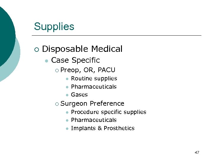 Supplies ¡ Disposable Medical l Case Specific ¡ Preop, OR, PACU l l l