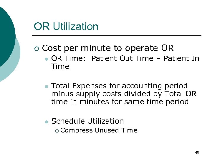 OR Utilization ¡ Cost per minute to operate OR l OR Time: Patient Out