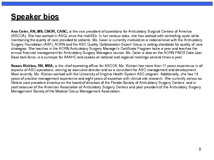 Speaker bios Ann Geier, RN, MS, CNOR, CASC, is the vice president of operations