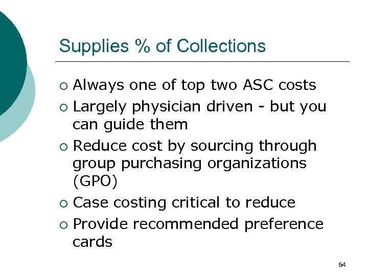 Supplies % of Collections Always one of top two ASC costs ¡ Largely physician