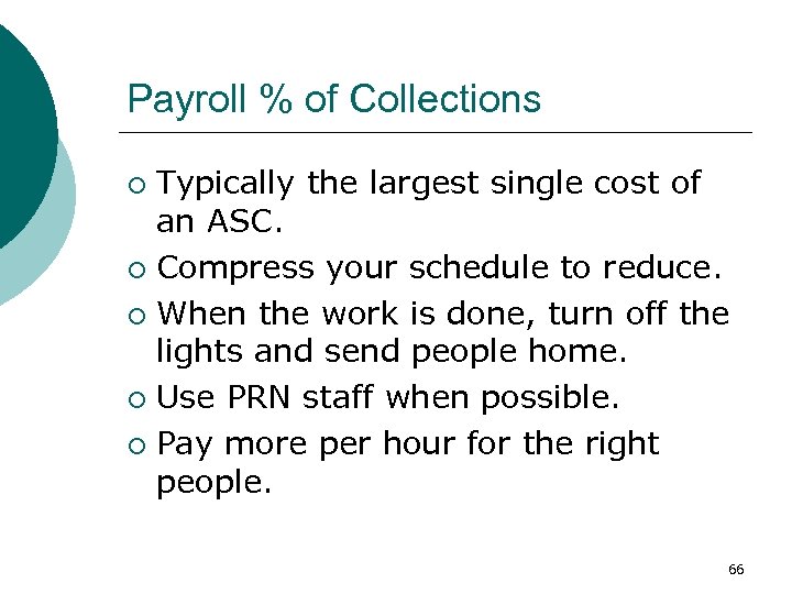 Payroll % of Collections Typically the largest single cost of an ASC. ¡ Compress