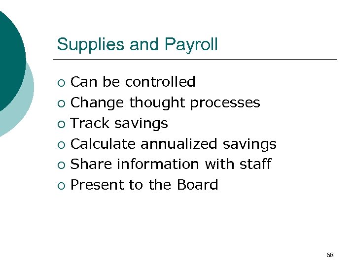 Supplies and Payroll Can be controlled ¡ Change thought processes ¡ Track savings ¡