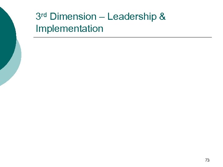 3 rd Dimension – Leadership & Implementation 73 