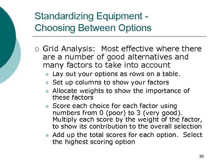 Standardizing Equipment Choosing Between Options ¡ Grid Analysis: Most effective where there a number