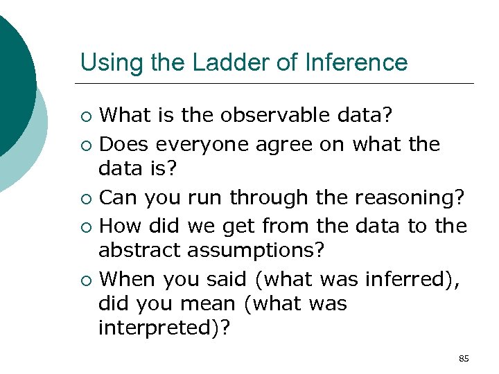 Using the Ladder of Inference What is the observable data? ¡ Does everyone agree