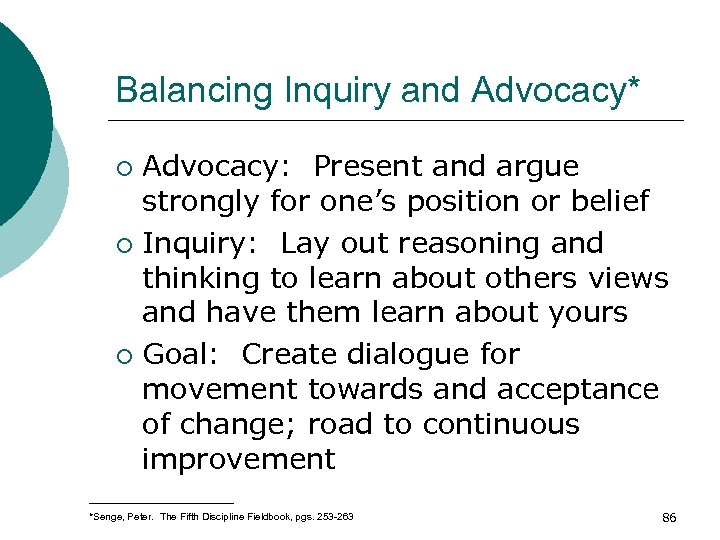 Balancing Inquiry and Advocacy* Advocacy: Present and argue strongly for one’s position or belief