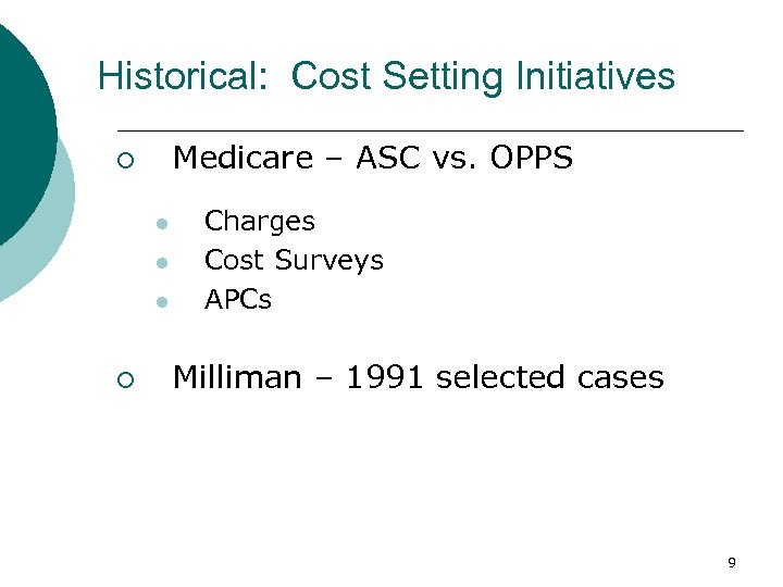 Historical: Cost Setting Initiatives Medicare – ASC vs. OPPS ¡ l l l ¡