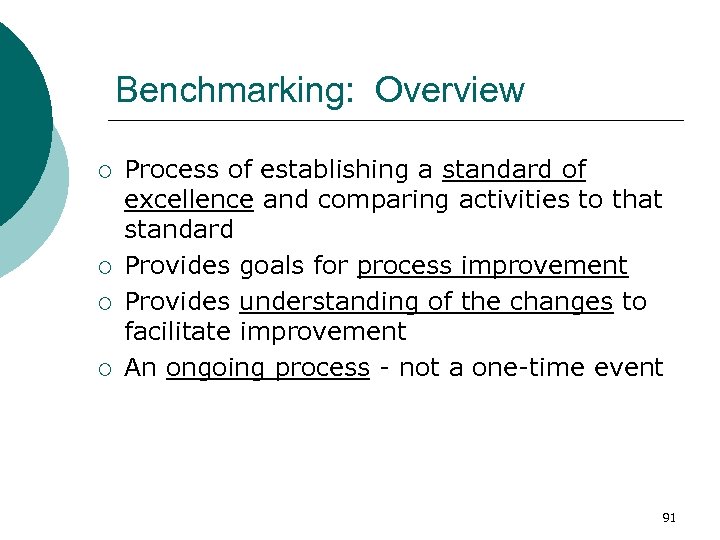 Benchmarking: Overview ¡ ¡ Process of establishing a standard of excellence and comparing activities