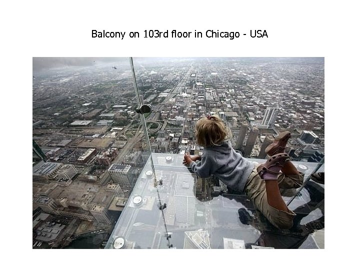 Balcony on 103 rd floor in Chicago - USA 