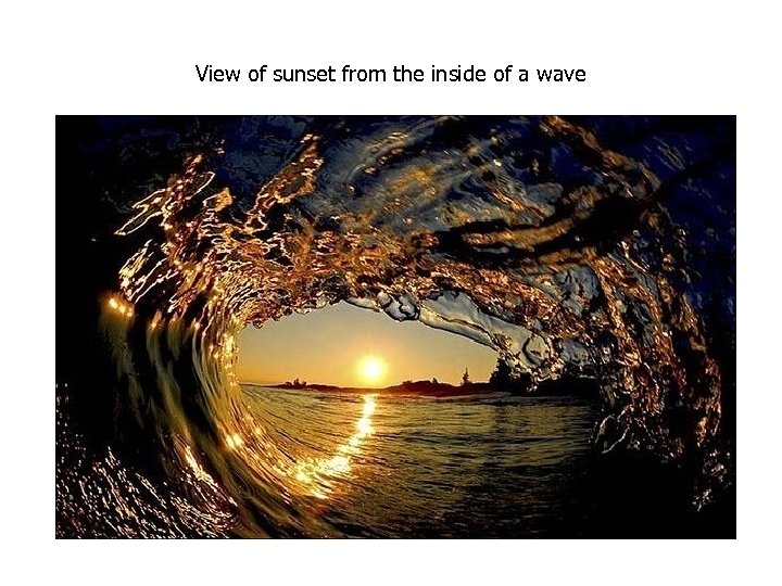 View of sunset from the inside of a wave 